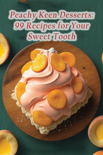 Peachy Keen Desserts