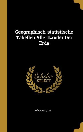 Geographisch-statistische Tabellen Aller Länder Der Erde