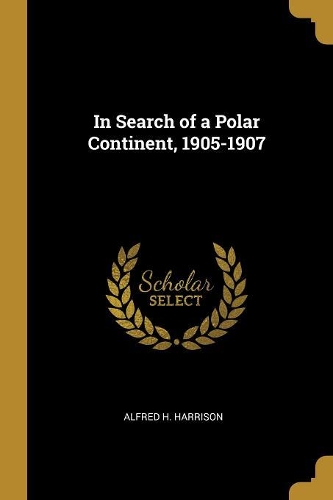 In Search of a Polar Continent, 1905-1907