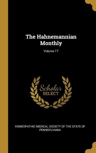 The Hahnemannian Monthly; Volume 17