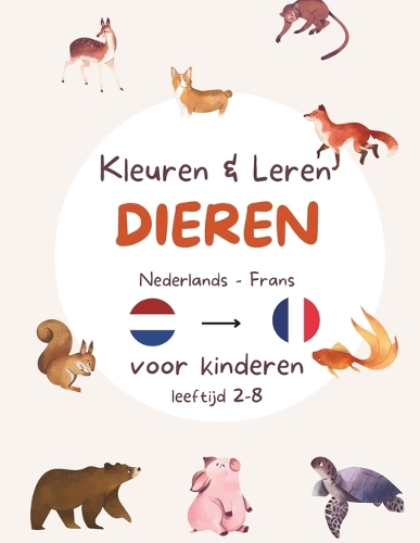 Kleuren en Leren - Nederlands en Frans - Dieren editie