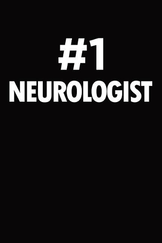 Number 1 Neurologist: Blank Lined Novelty Office Humor Themed Notebook to Write In: With a Practical and Versatile Wide Rule Interior