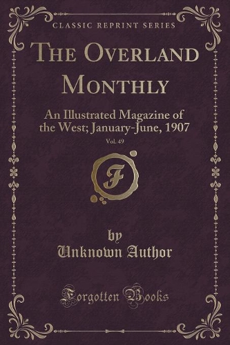 The Overland Monthly, Vol. 49