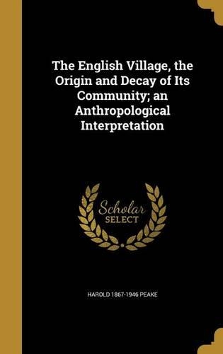 The English Village, the Origin and Decay of Its Community; An Anthropological Interpretation