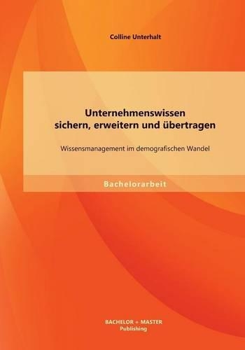 Unternehmenswissen sichern, erweitern und übertragen