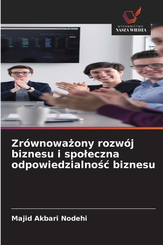 Zrównoważony rozwój biznesu i spoleczna odpowiedzialnośc biznesu