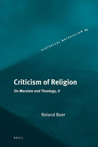 Criticism of Religion: On Marxism and Theology, II(22 Historical Materialism Book)