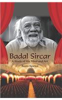 Badal Sircar: A Study of His Mind and Art