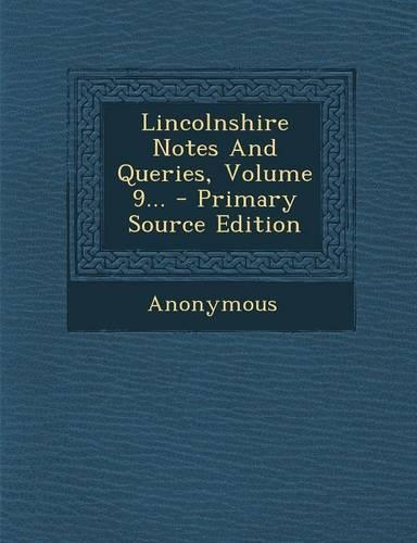 Lincolnshire Notes and Queries, Volume 9...