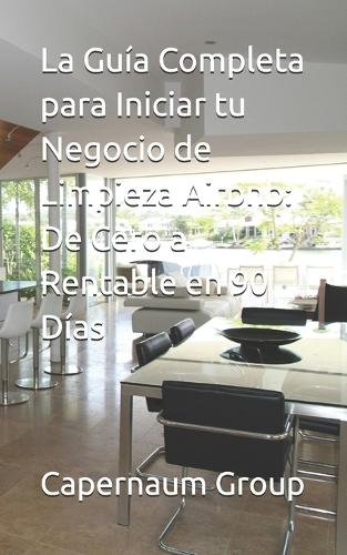 La Guía Completa para Iniciar tu Negocio de Limpieza Airbnb