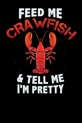 Feed Me Crawfish & Tell Me I'm Pretty