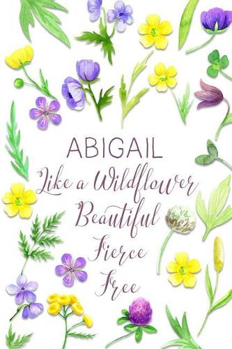 Abigail Like a Wildflower Beautiful Fierce Free