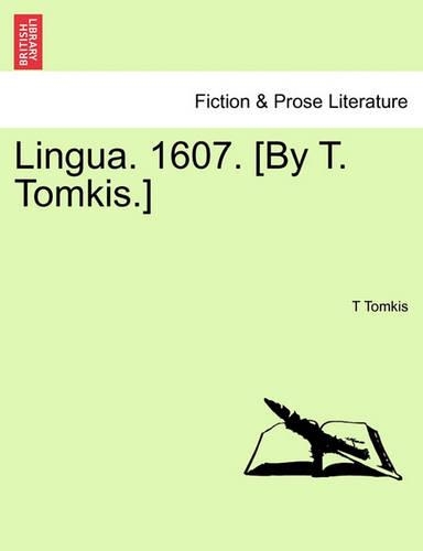Lingua. 1607. [By T. Tomkis.]