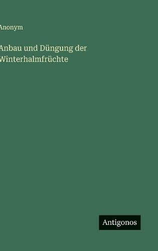Anbau und Düngung der Winterhalmfrüchte