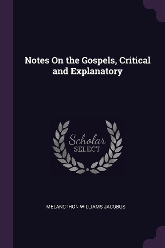Notes On the Gospels, Critical and Explanatory
