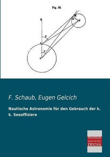 Nautische Astronomie Fur Den Gebrauch Der K. K. Seeoffiziere