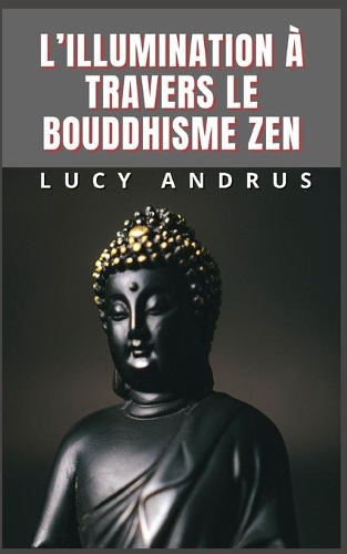 L'Illumination À Travers Le Bouddhisme Zen