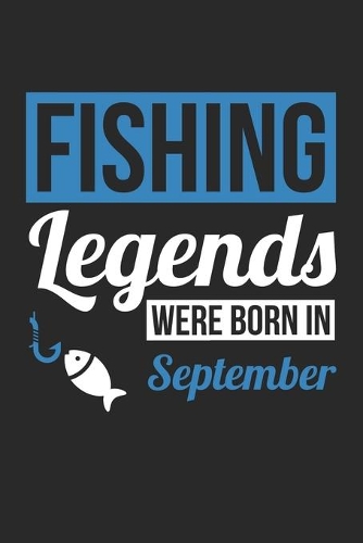 Fishing Legends Were Born In September - Fishing Journal - Fishing Notebook - Birthday Gift for Fisherman