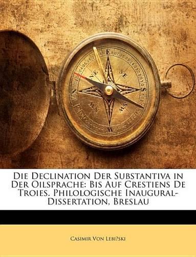 Die Declination Der Substantiva in Der Oilsprache
