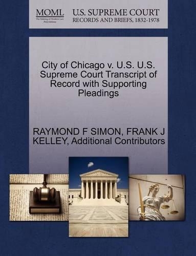 City of Chicago V. U.S. U.S. Supreme Court Transcript of Record with Supporting Pleadings