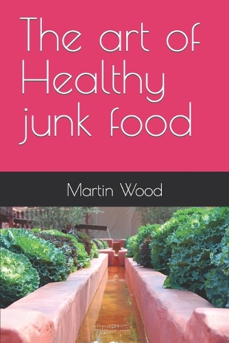 The art of Healthy junk food