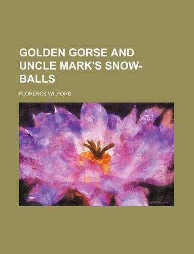 Golden Gorse and Uncle Mark's Snow-Balls