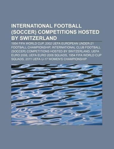 International Football (Soccer) Competitions Hosted by Switzerland