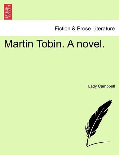 Martin Tobin. a Novel.