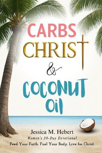Carbs, Christ & Coconut Oil