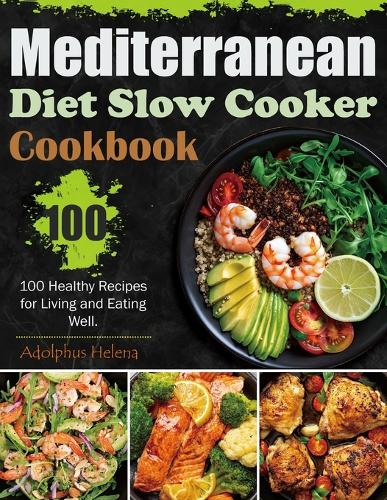 Mediterranean Diet Slow Cooker Cookbook