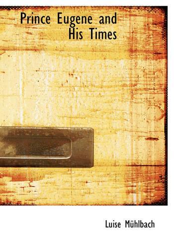 Prince Eugene and His Times