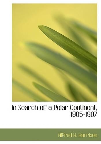 In Search of a Polar Continent, 1905-1907