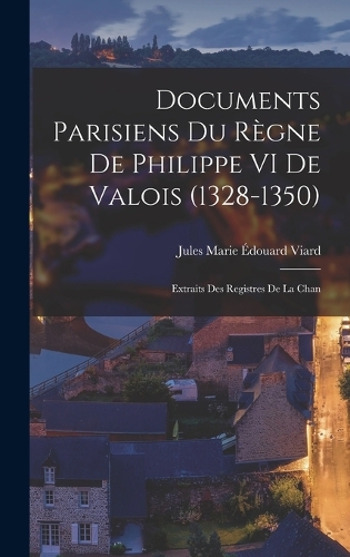 Documents Parisiens du Règne de Philippe VI de Valois (1328-1350)