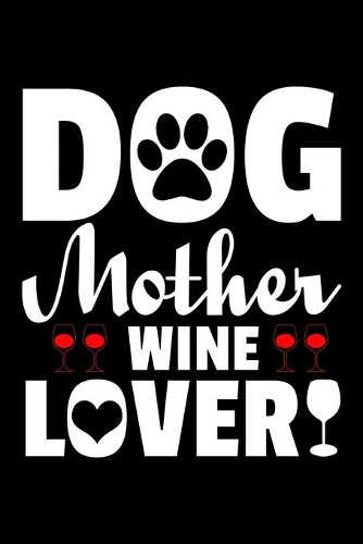 Dog Mother Wine Lover