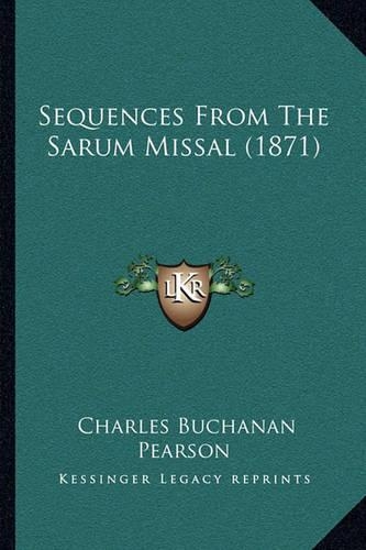 Sequences From The Sarum Missal (1871)