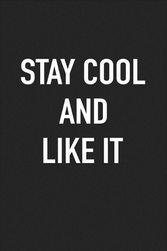 Stay Cool and Like It