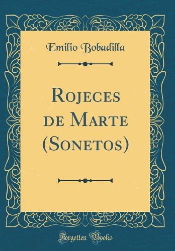 Rojeces de Marte (Sonetos) (Classic Reprint)
