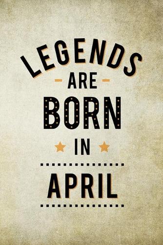 Legends Are Born In April