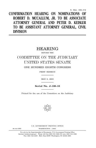 Confirmation Hearing on Nominations of Robert D. McCallum, Jr. to Be Associate Attorney General and Peter D. Keisler to Be Assistant Attorney General, Civil Division