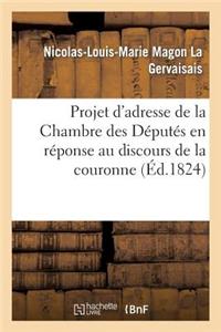 Projet d'Adresse de la Chambre Des Députés En Réponse Au Discours de la Couronne
