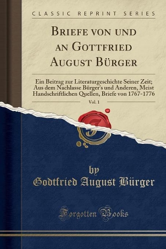 Briefe Von Und an Gottfried August Bürger, Vol. 1