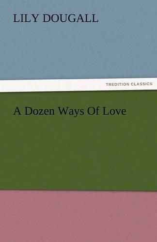 A Dozen Ways of Love