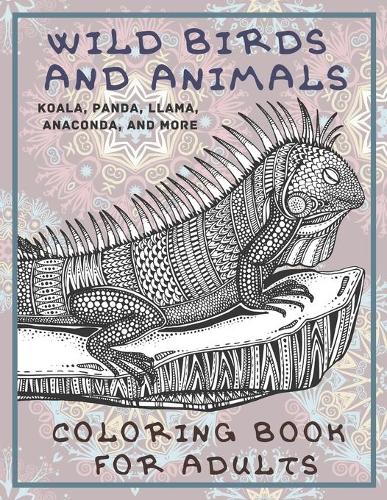 Wild Birds and Animals - Coloring Book for adults - Koala, Panda, Llama, Anaconda, and more