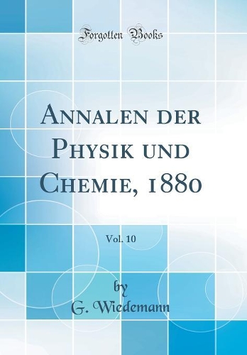 Annalen der Physik und Chemie, 1880, Vol. 10 (Classic Reprint)