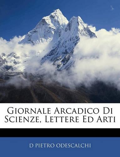 Giornale Arcadico Di Scienze, Lettere Ed Arti