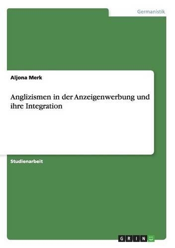 Anglizismen in der Anzeigenwerbung und ihre Integration
