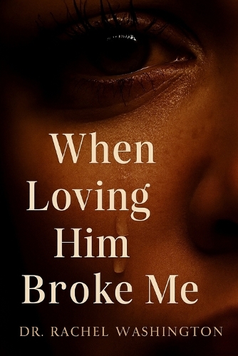 When Loving Him Broke Me