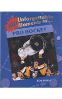100 Unforgettable Moments in Pro Hockey