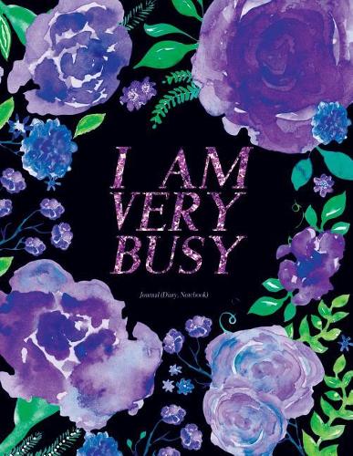 I Am Very Busy Journal (Diary, Notebook)