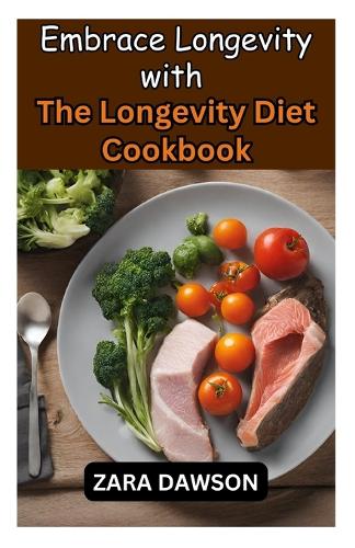 Embrace Longevity with The Longevity Diet Cookbook